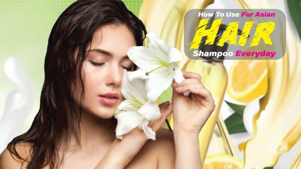 daily shampoo for asian hair